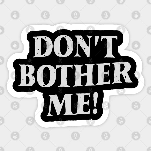 Don't bother me Sticker by psninetynine